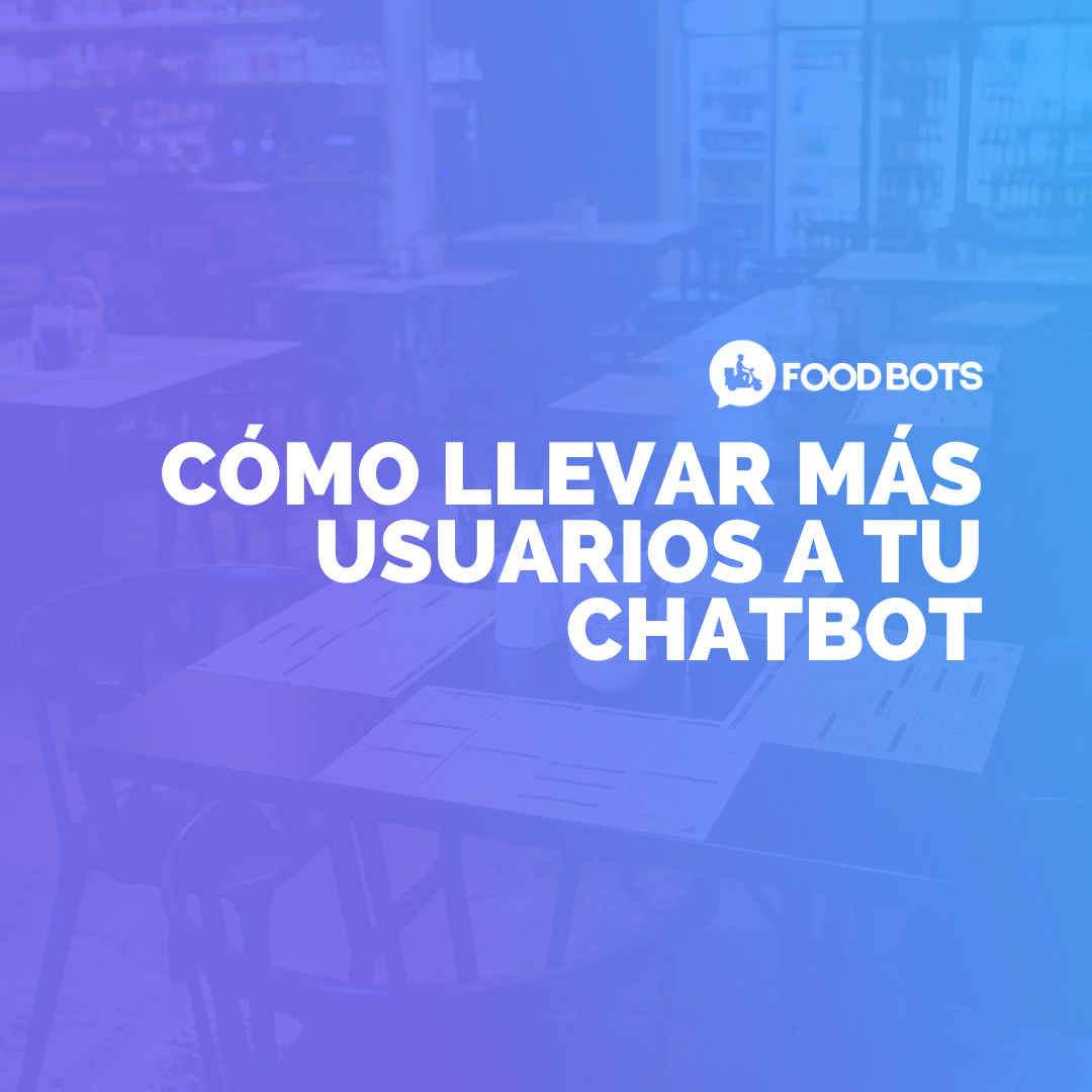 Cómo llevar más usuarios a tu chatbot